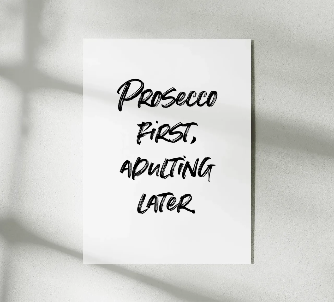 Prosecco first, adulting later. | minimalistic design plexiglas de just typo