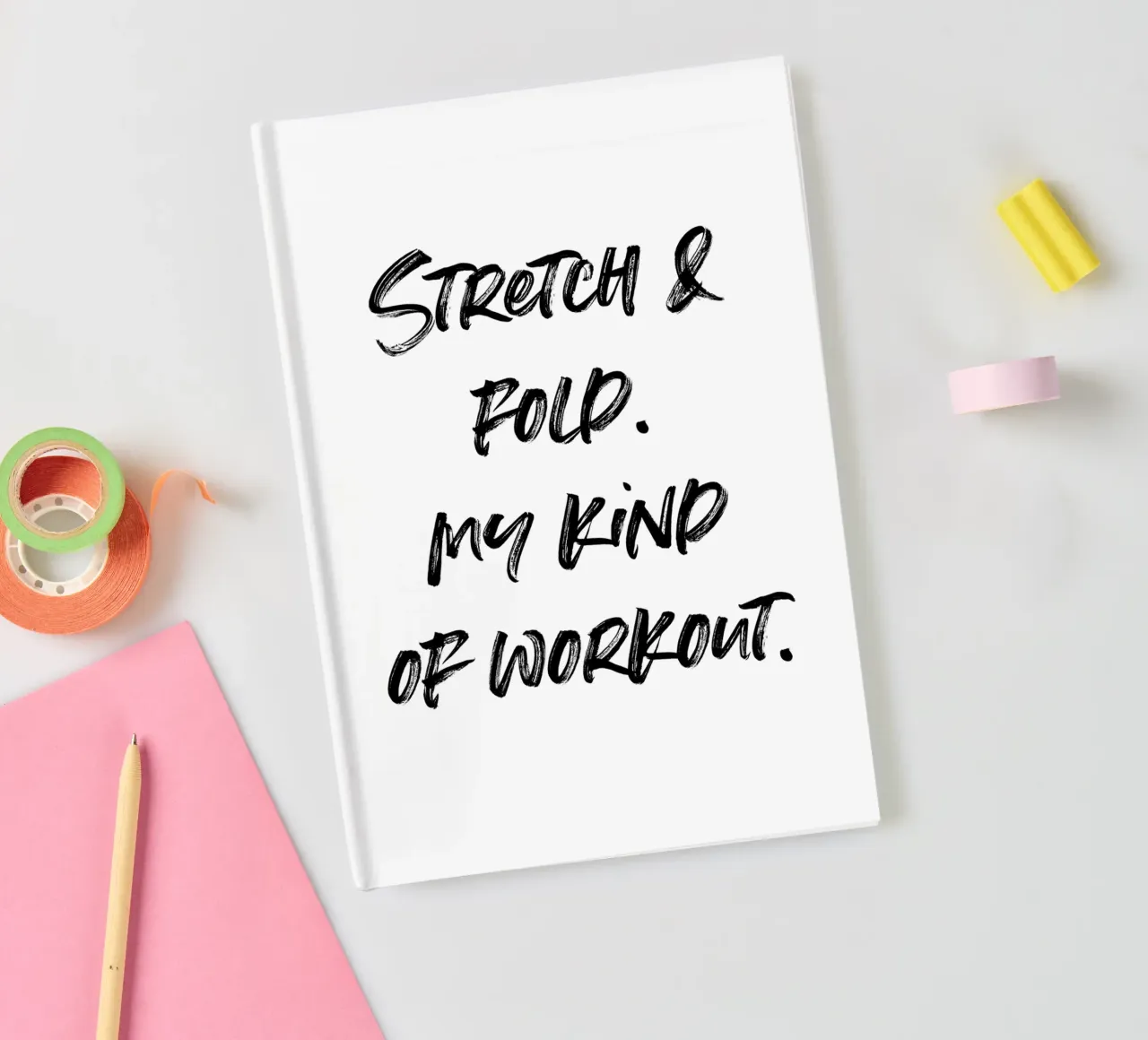 Stretch & Fold. My kind of workout. | minimalistic design diario da just typo