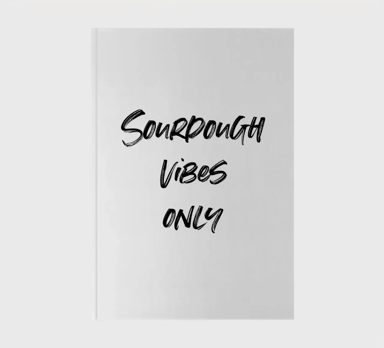Sourdough vibes only | minimalistic design diario da just typo