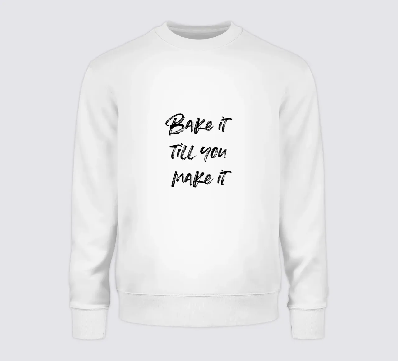 Bake it till you make it | minimalistic design felpa da just typo