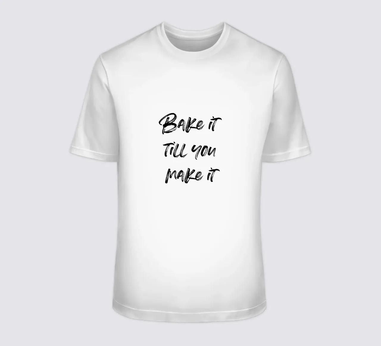 Bake it till you make it | minimalistic design t-shirt da just typo