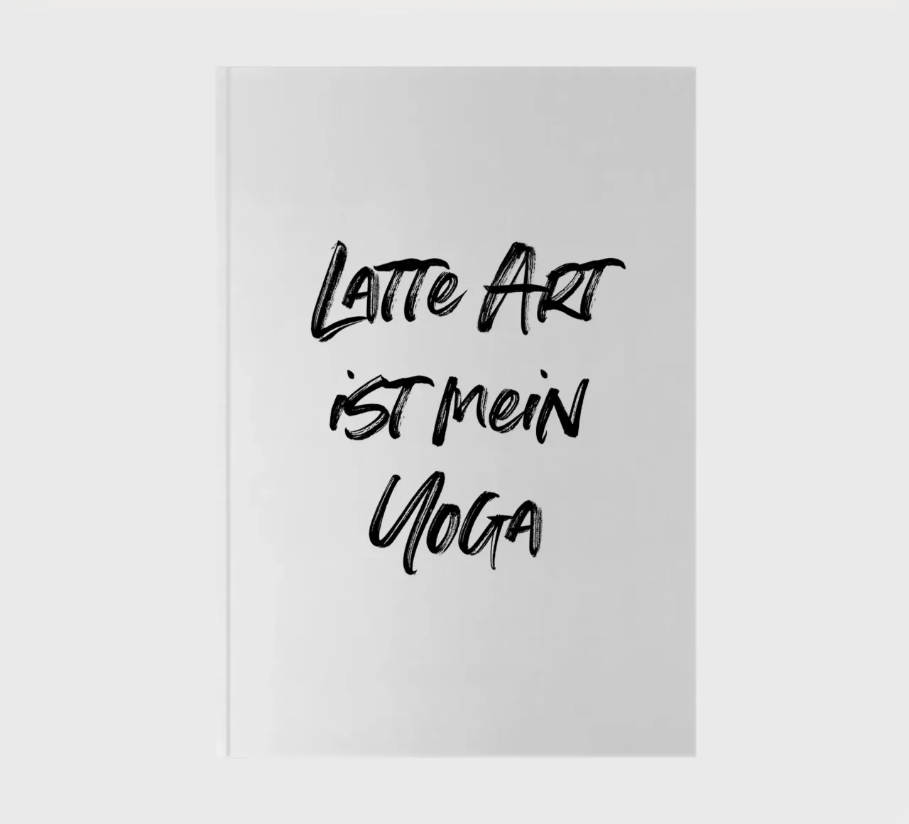 Latte Art ist mein Yoga | minimalistic design notebook by just typo