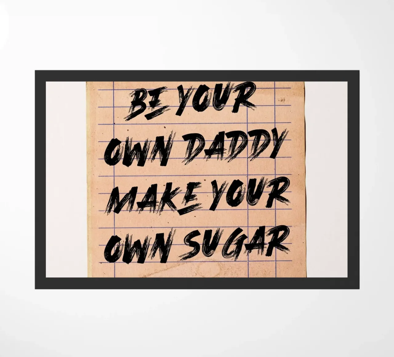 "Be Your Own Daddy Make Your Own Sugar" (Soyez votre propre père, fabriquez votre propre sucre) - Typographie responsabilisante paillasson de NorwesClub