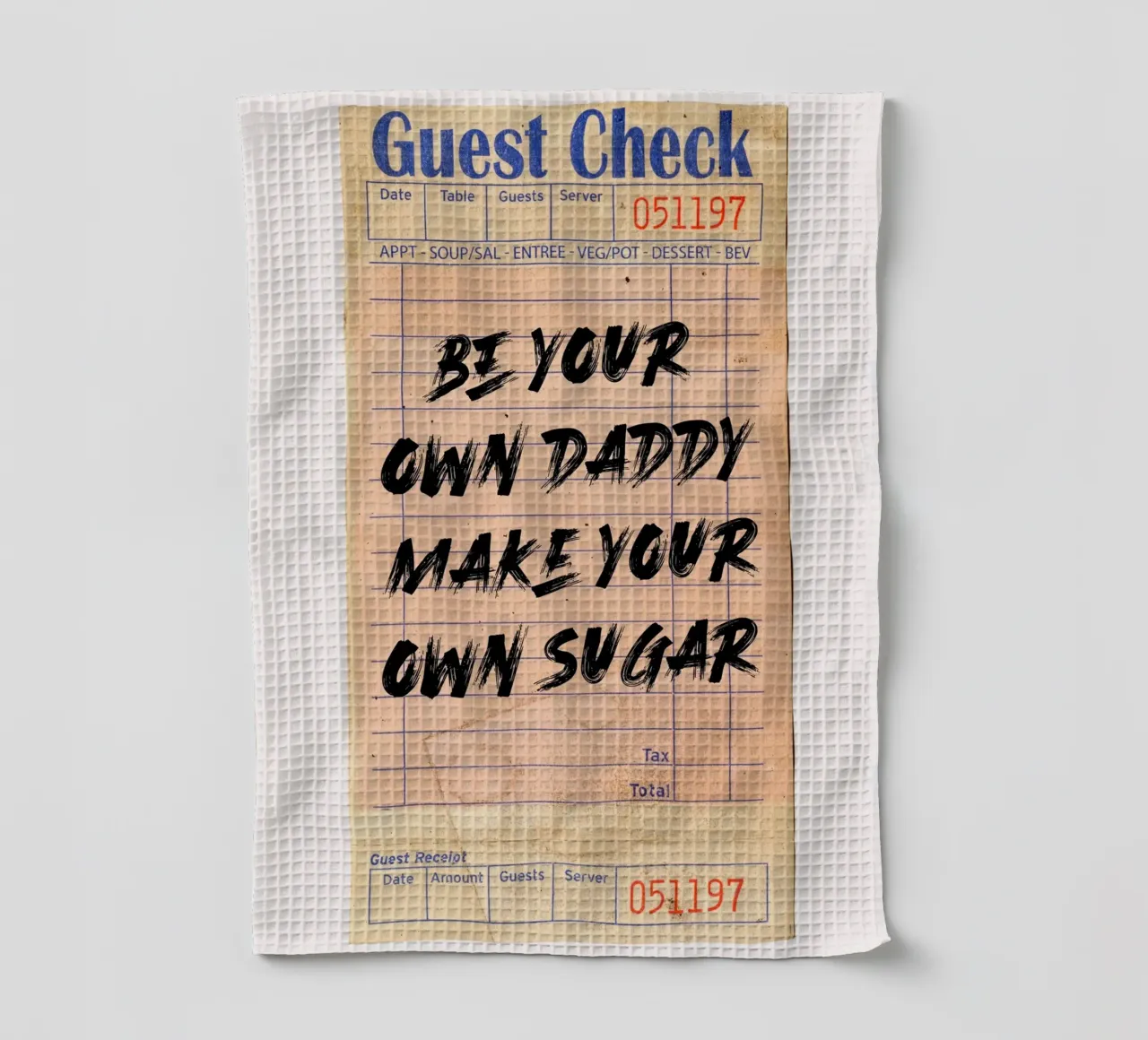 "Be Your Own Daddy Make Your Own Sugar" (Soyez votre propre père, fabriquez votre propre sucre) - Typographie responsabilisante torchon de NorwesClub