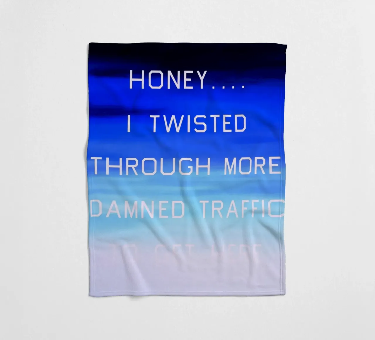 Honey…I Twisted Through More Damn Traffic To Get Here fleece blanket by Marcobarshop