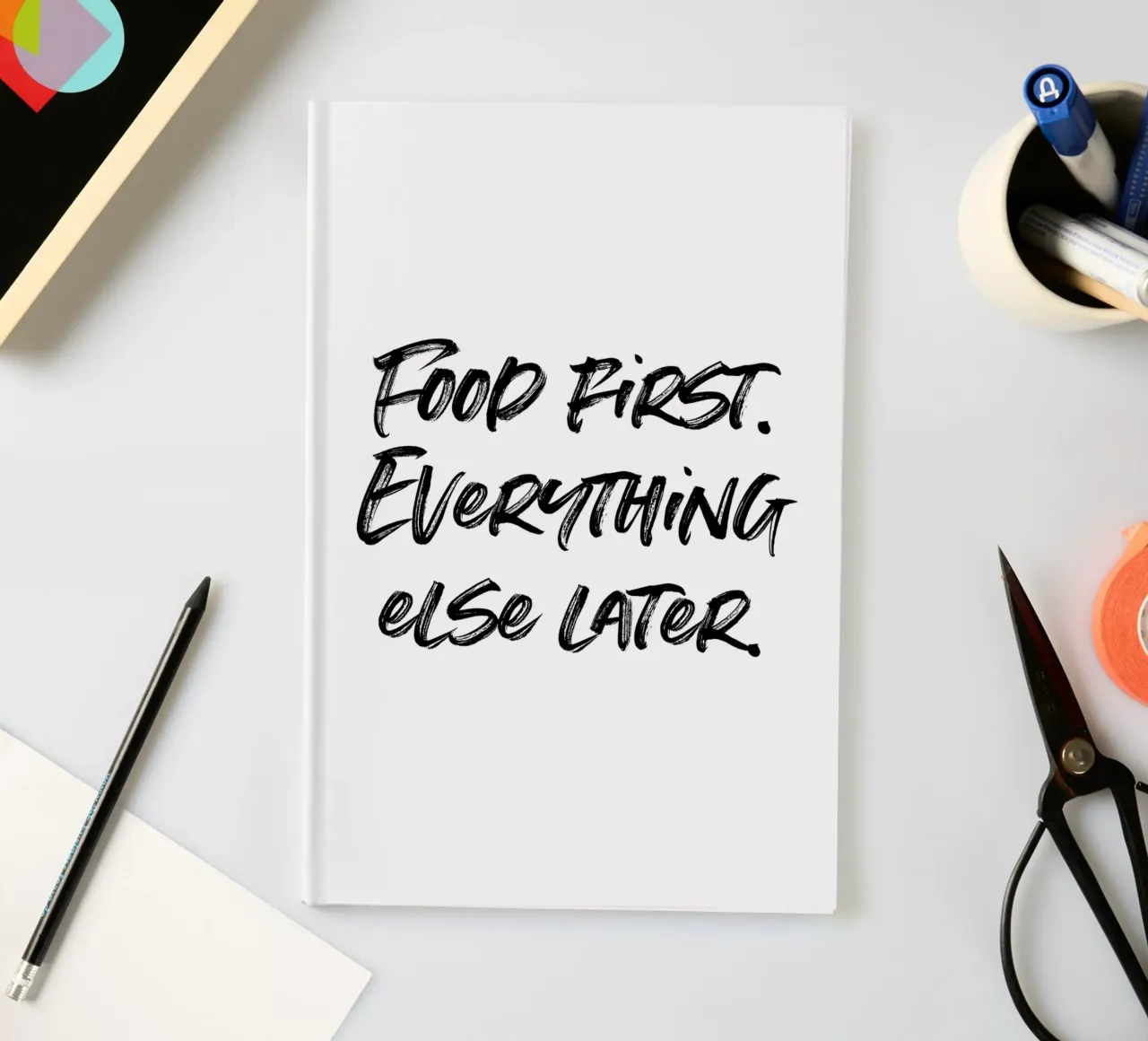 Food first, everthing else later | minimalistic design notebook by just typo