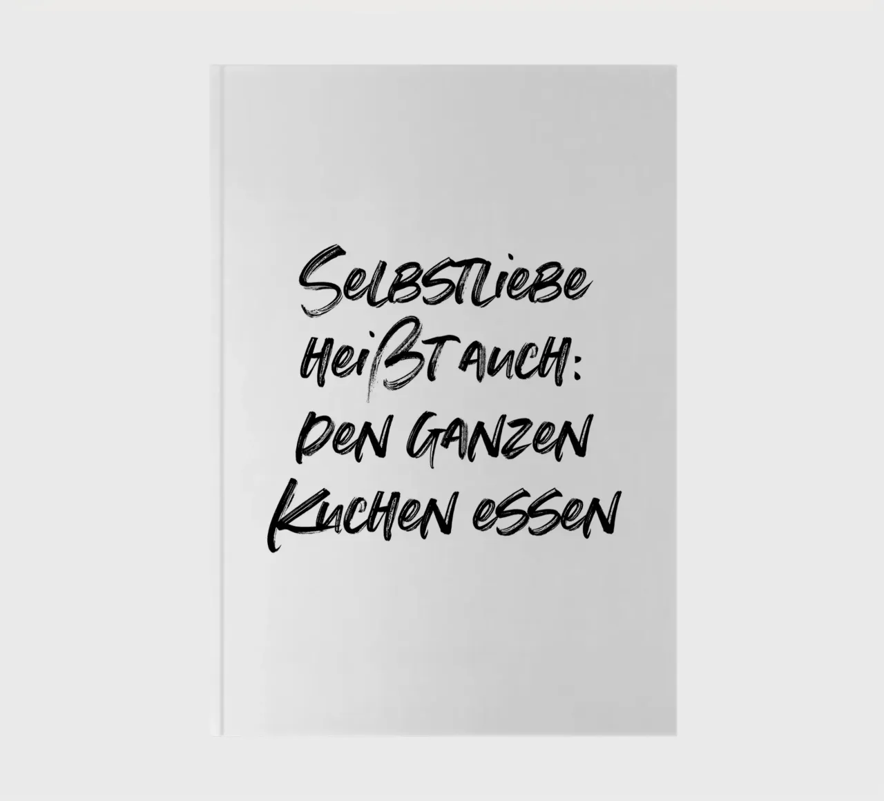 Selbstliebe heißt auch: den ganzen Kuchen essen notebook by just typo