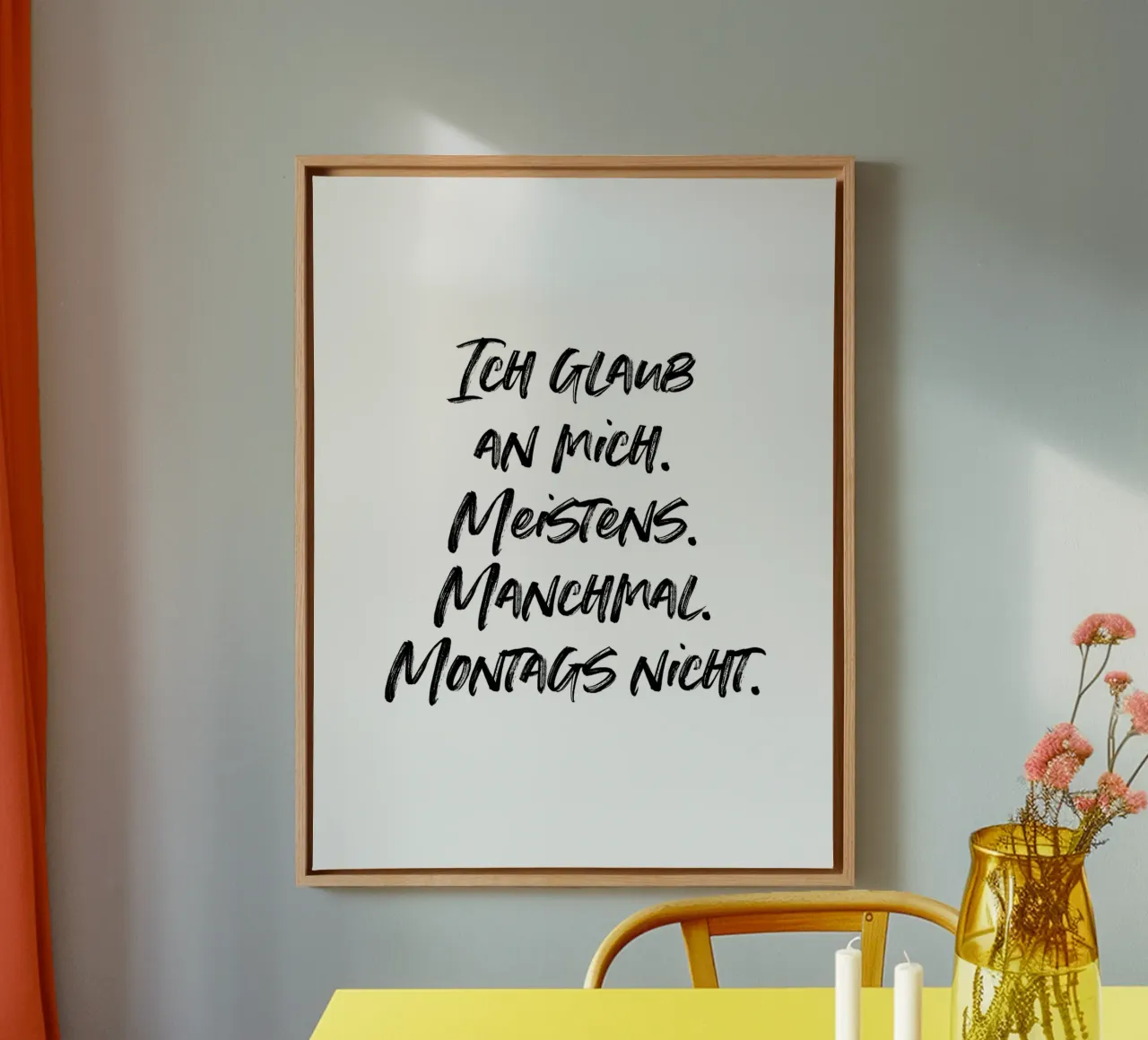 Ich glaub an mich. Meistens. Manchmal. Nicht montags. tela con Cornice a cassetta da just typo
