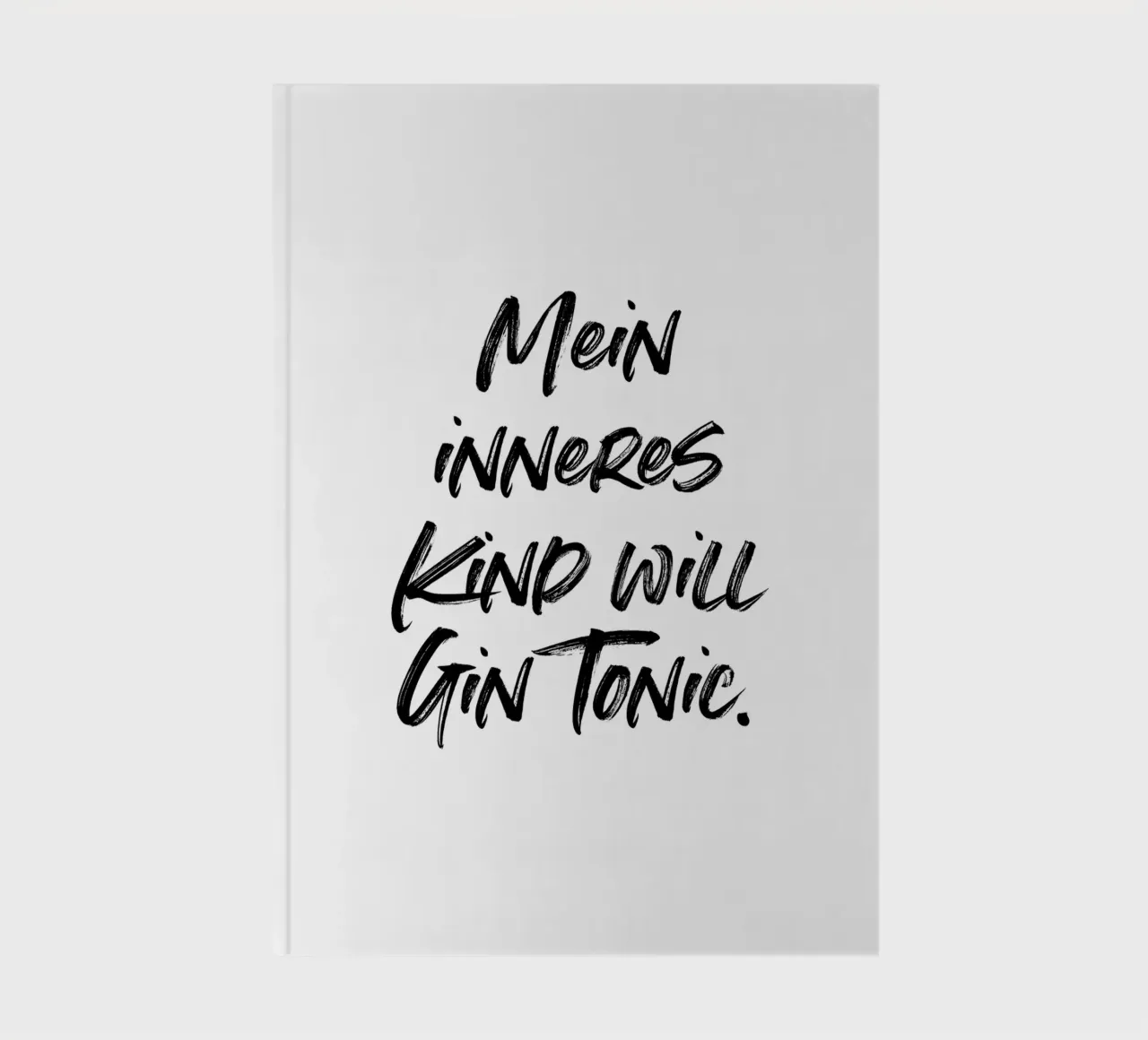 Mein inneres Kind will Gin Tonic. | minimalistic design notebook by just typo