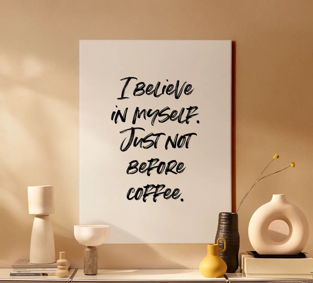 I believe in myself. Just not before coffee. | minimalistic tela da just typo
