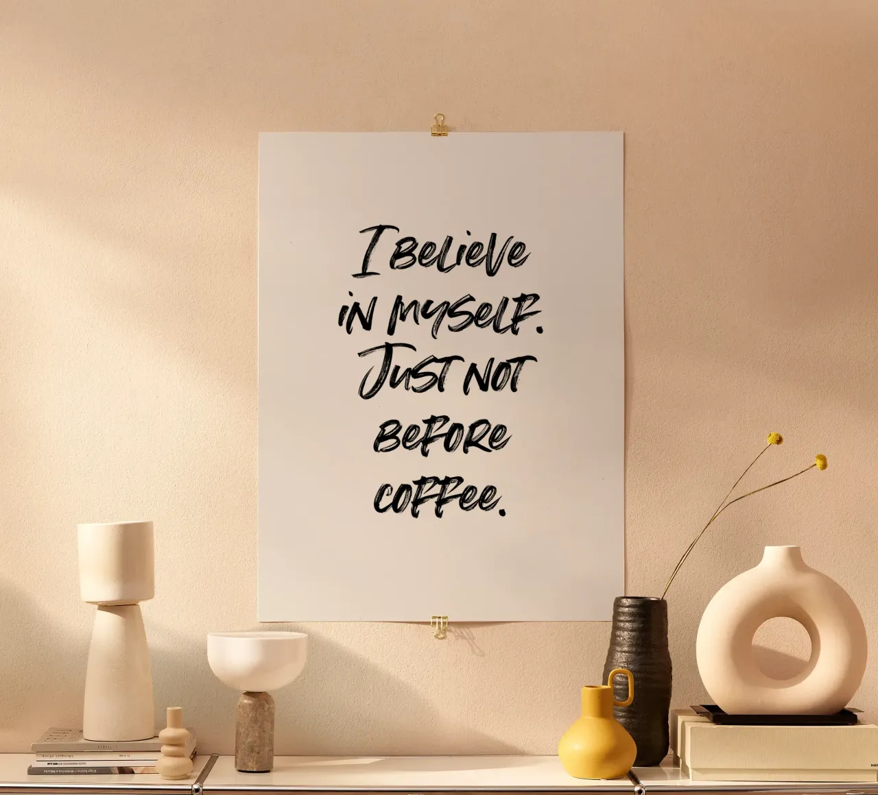 I believe in myself. Just not before coffee. | minimalistic poster da just typo