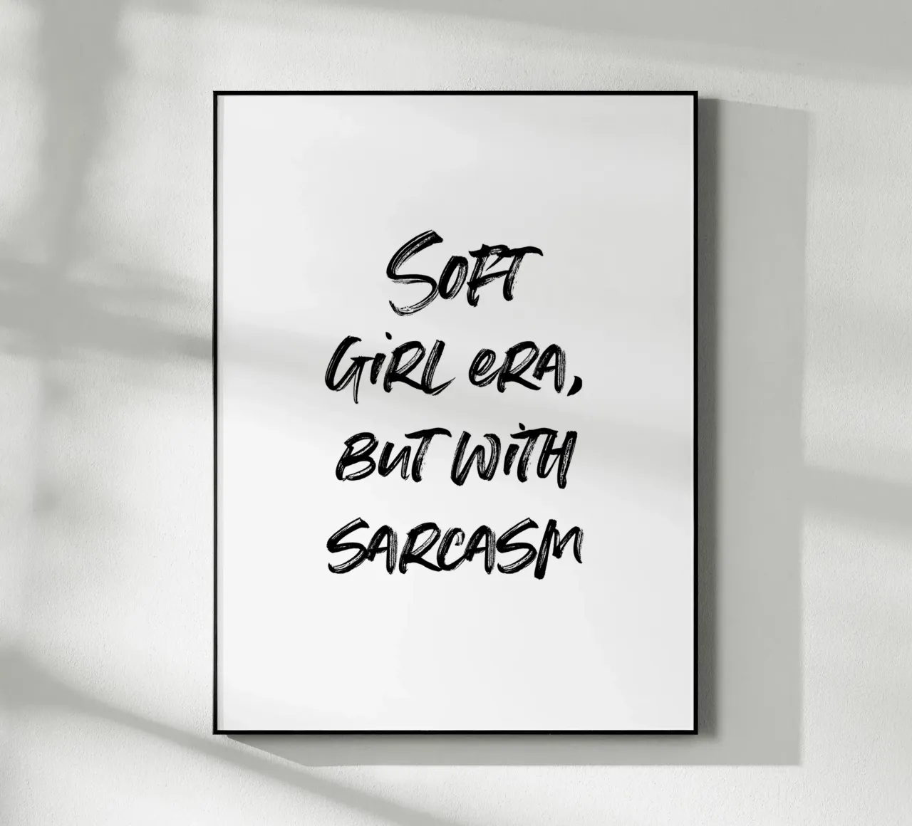 Soft girl era, but with sarcasm | minimalistic design plexiglass da just typo
