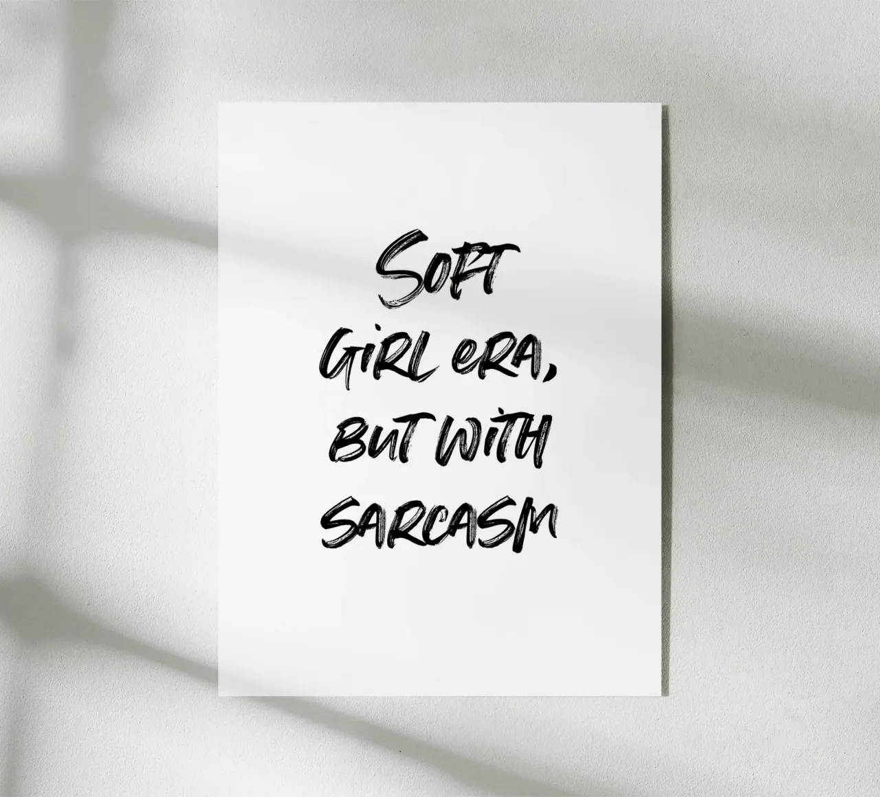 Soft girl era, but with sarcasm | minimalistic design plexiglass da just typo