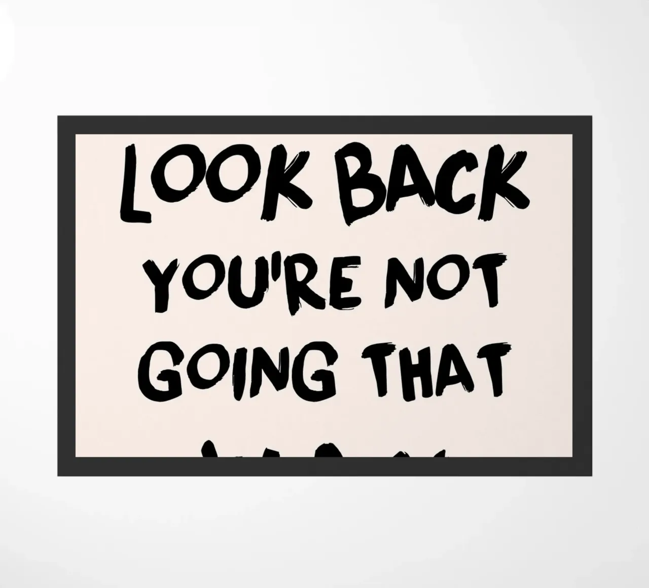 Don't Look Back - Empowering Typography Print doormat by NorwesClub