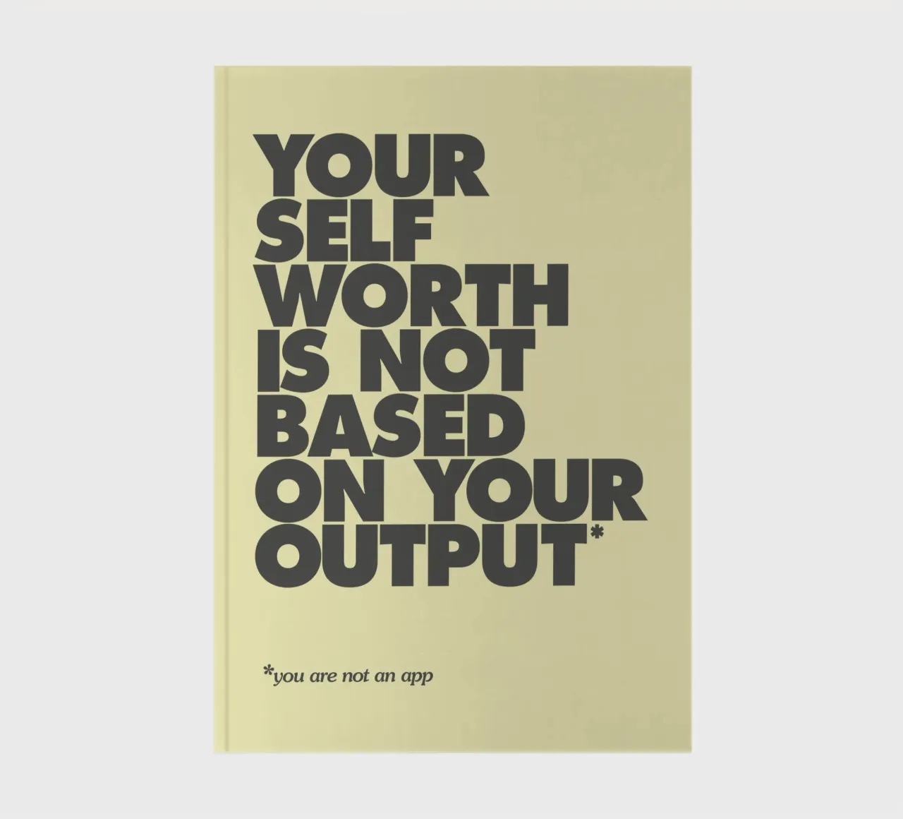 Your Self Worth Is Not Based On Your Output Typography Print notebook by THE MOTIVATED TYPE