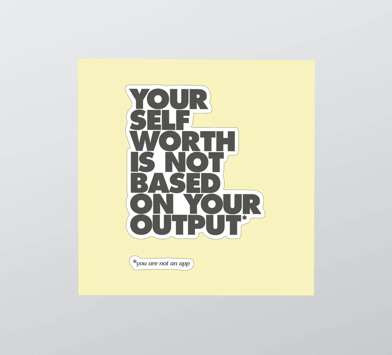 Your Self Worth Is Not Based On Your Output Typography Print sticker by THE MOTIVATED TYPE