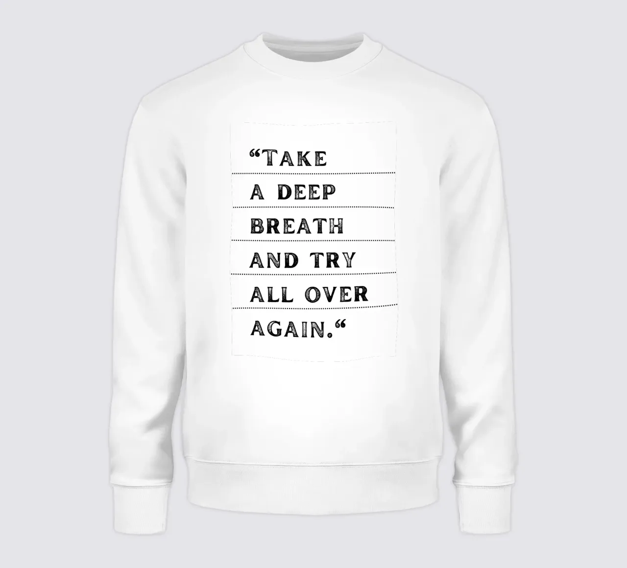 "Take a Deep Breath" - Inspiring Typography Print sweatshirt by NorwesClub