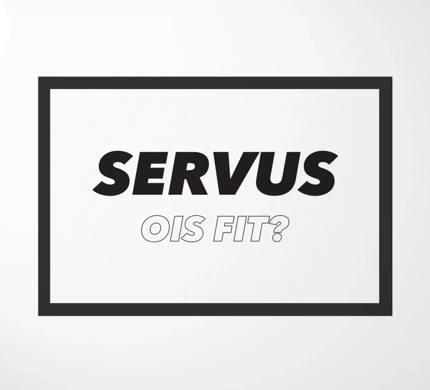 Servus Fußmatte von Form&Font