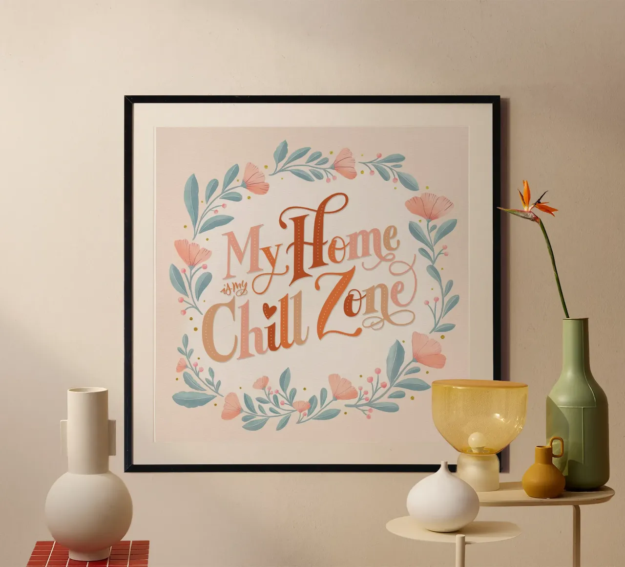 My Home Is My Chill Zone. Quote with Wreath of Flowers Poster mit Kunststoffrahmen von CalliLetters