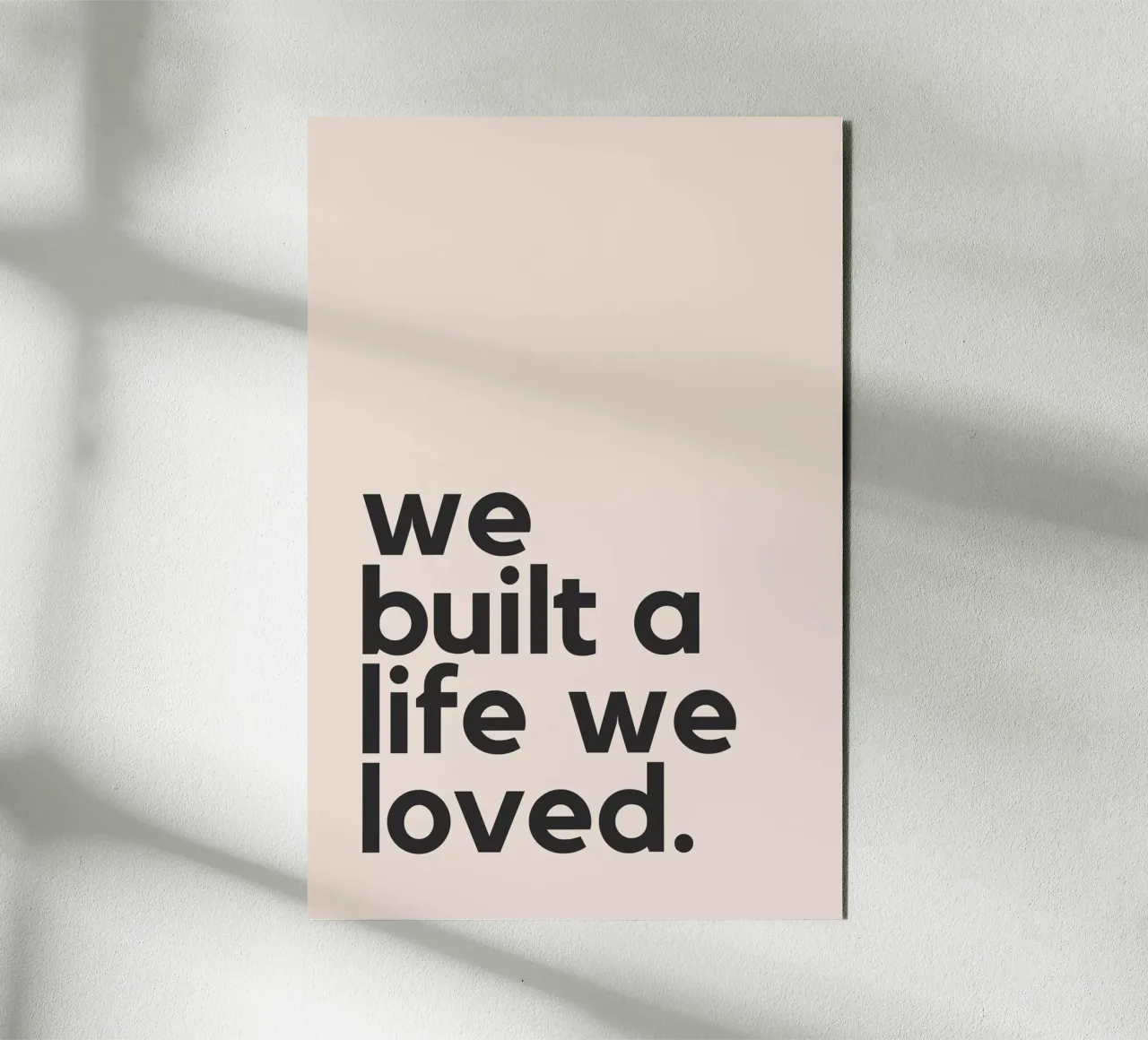 We Built A Life We Loved alluminio dibond da Mottos by Sinan Saydik