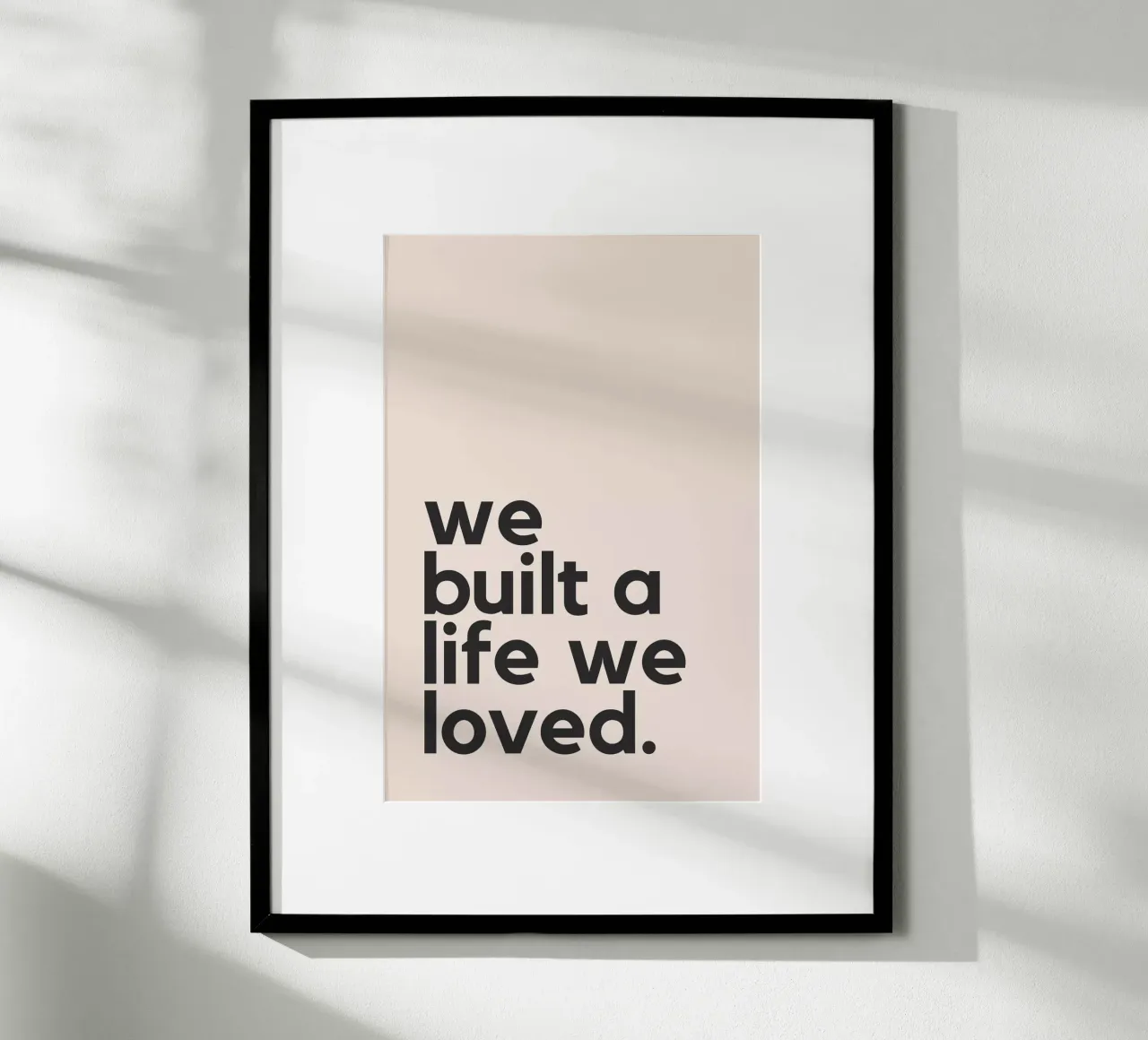 We Built A Life We Loved carta hahnemühle da Mottos by Sinan Saydik