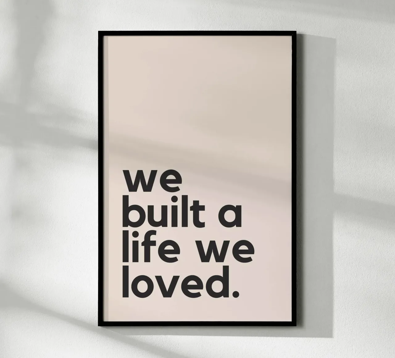 We Built A Life We Loved carta hahnemühle da Mottos by Sinan Saydik