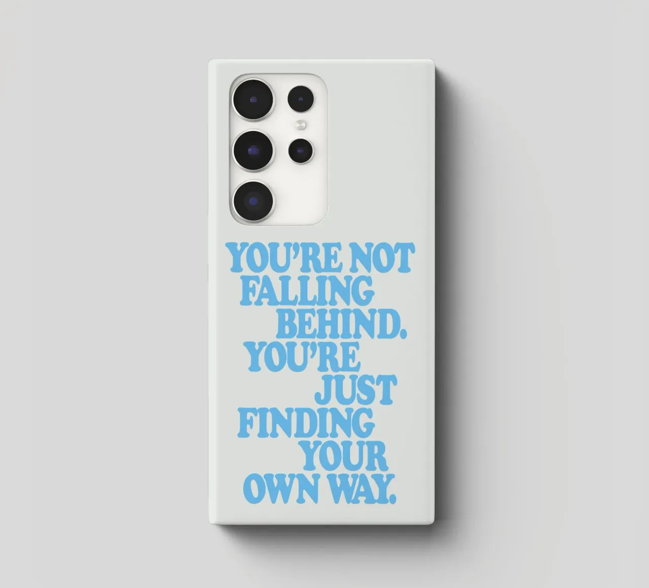 You’re Not Falling Behind. You’re Just Finding Your Own Way samsung phone case by THE MOTIVATED TYPE