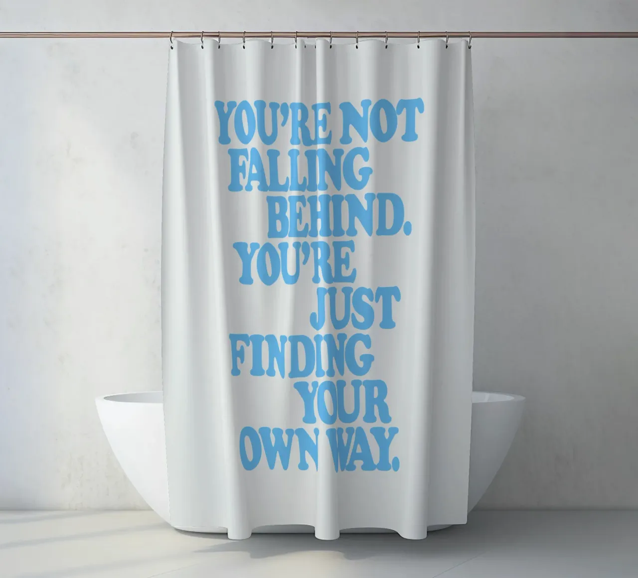 You’re Not Falling Behind. You’re Just Finding Your Own Way shower curtain by THE MOTIVATED TYPE