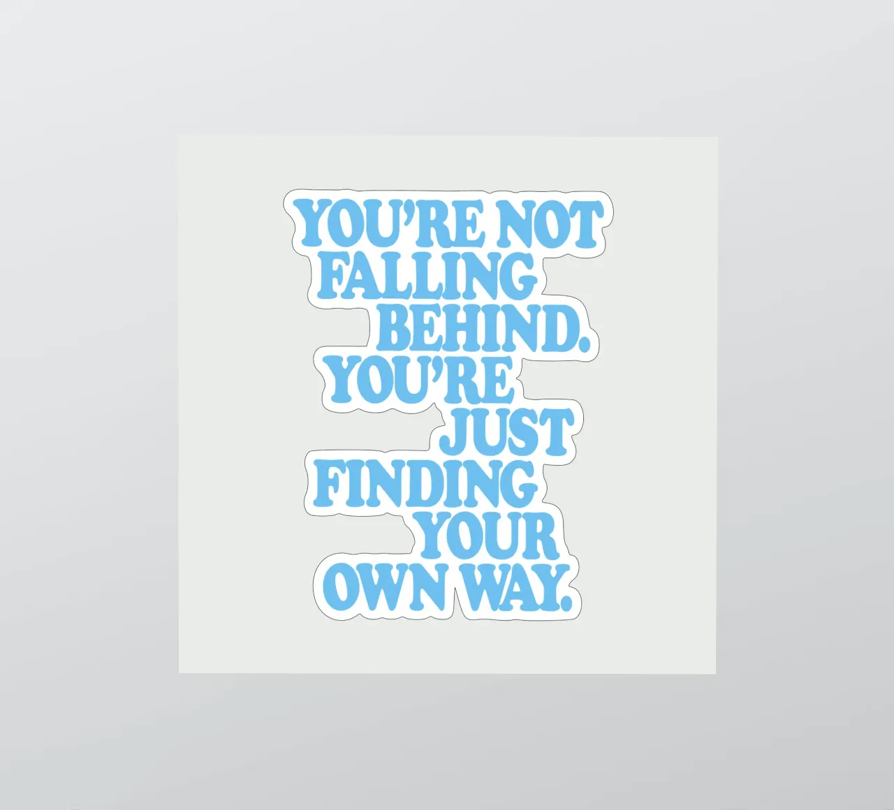 You’re Not Falling Behind. You’re Just Finding Your Own Way sticker by THE MOTIVATED TYPE