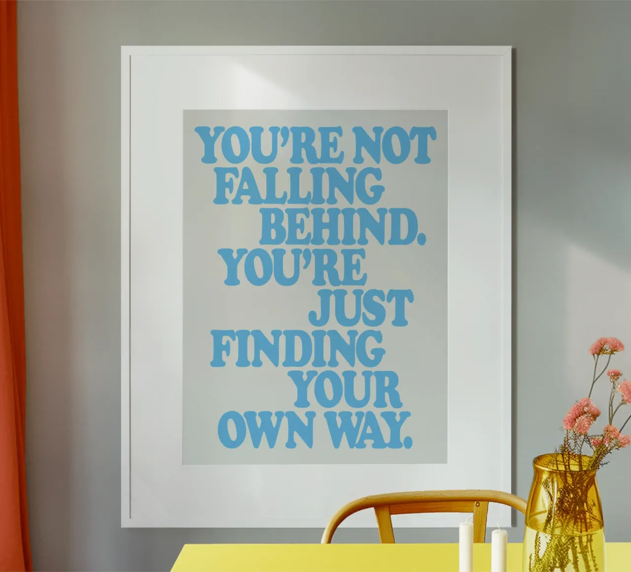 You’re Not Falling Behind. You’re Just Finding Your Own Way poster by THE MOTIVATED TYPE