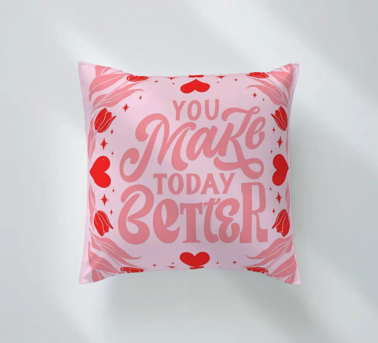 You Make Today Better Motivational Art Print decorative cushion by homdeco