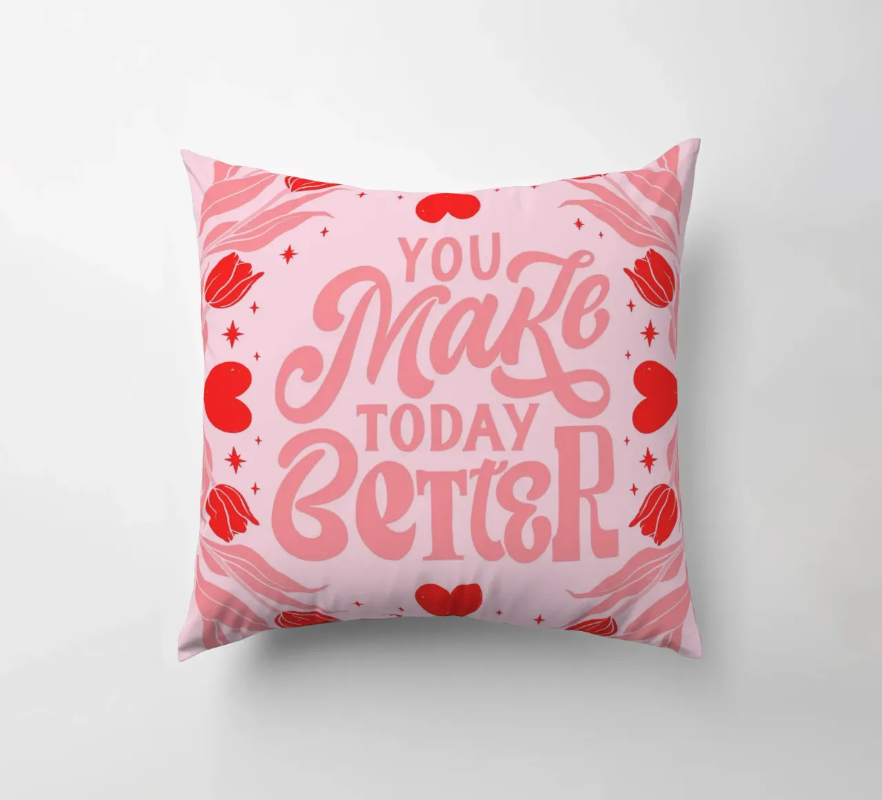 You Make Today Better Motivational Art Print decorative cushion by homdeco