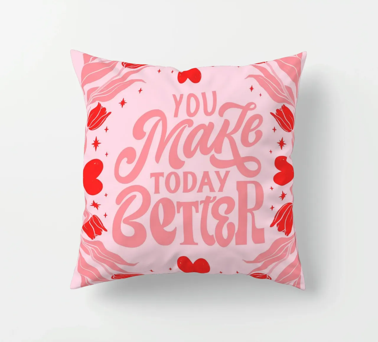 You Make Today Better Motivational Art Print decorative cushion by homdeco