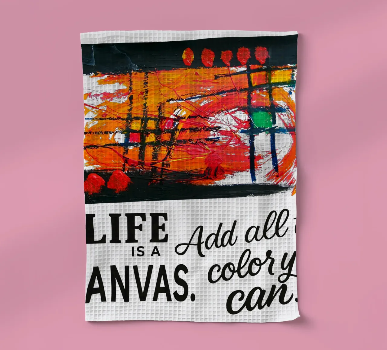 Life is a canvas. Add all the color you can. tea towel by Vintage Van Gogh
