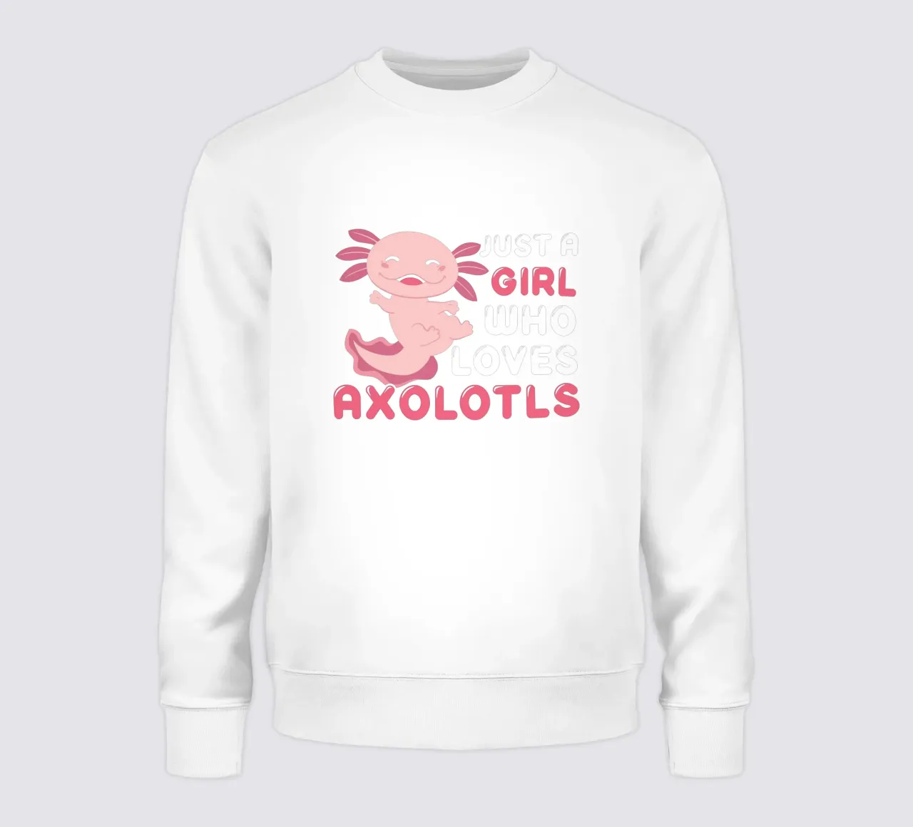 Just a girl who loves axolotls sweatshirt by edsonramosart