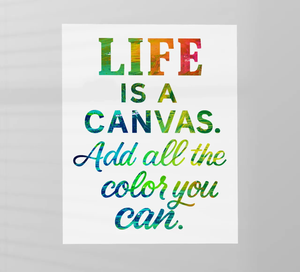 LIFE IS A CANVAS. ADD ALL THE COLOR YOU CAN. backlit folie van Vintage Van Gogh