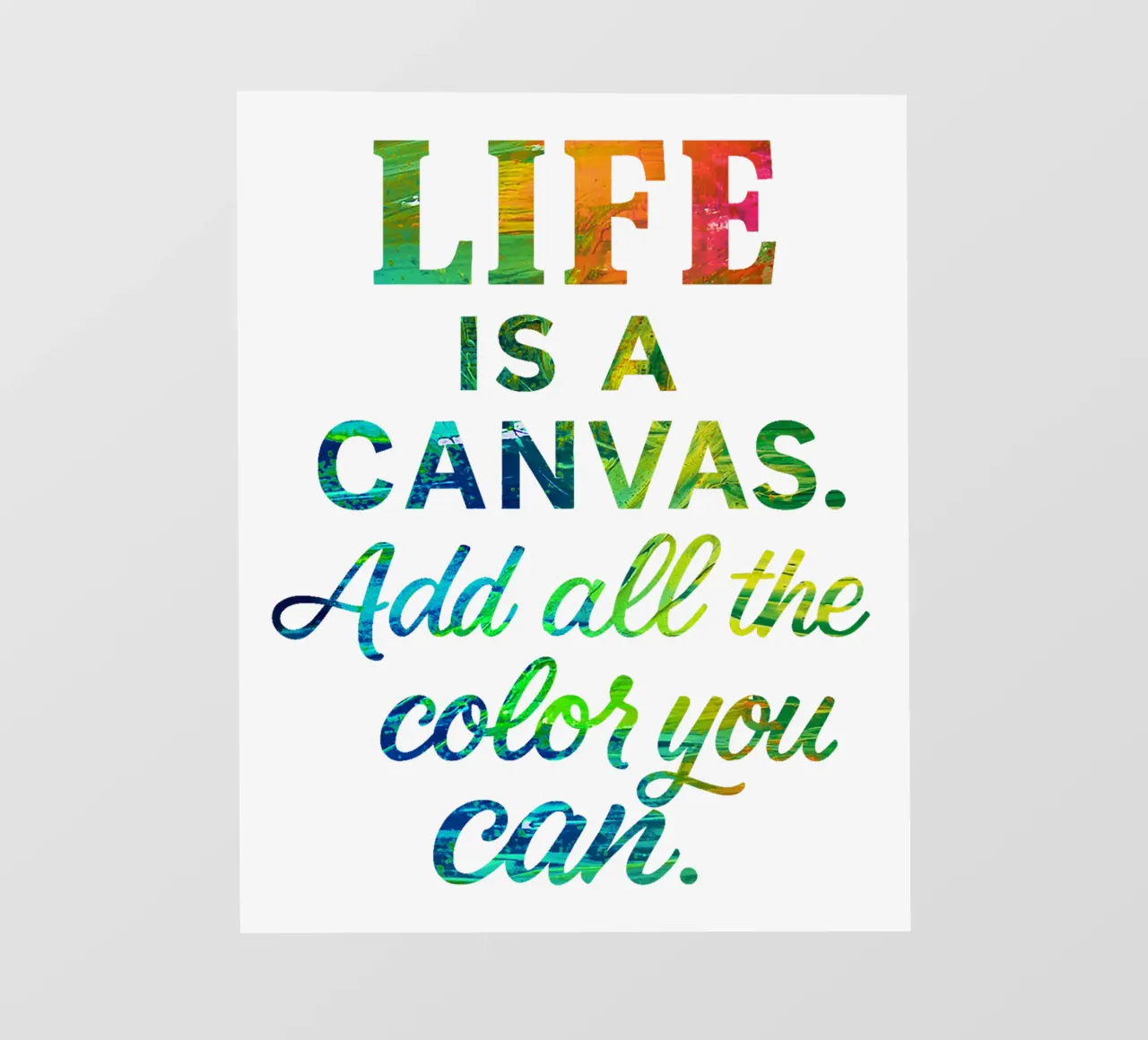 LIFE IS A CANVAS. ADD ALL THE COLOR YOU CAN. backlit folie van Vintage Van Gogh