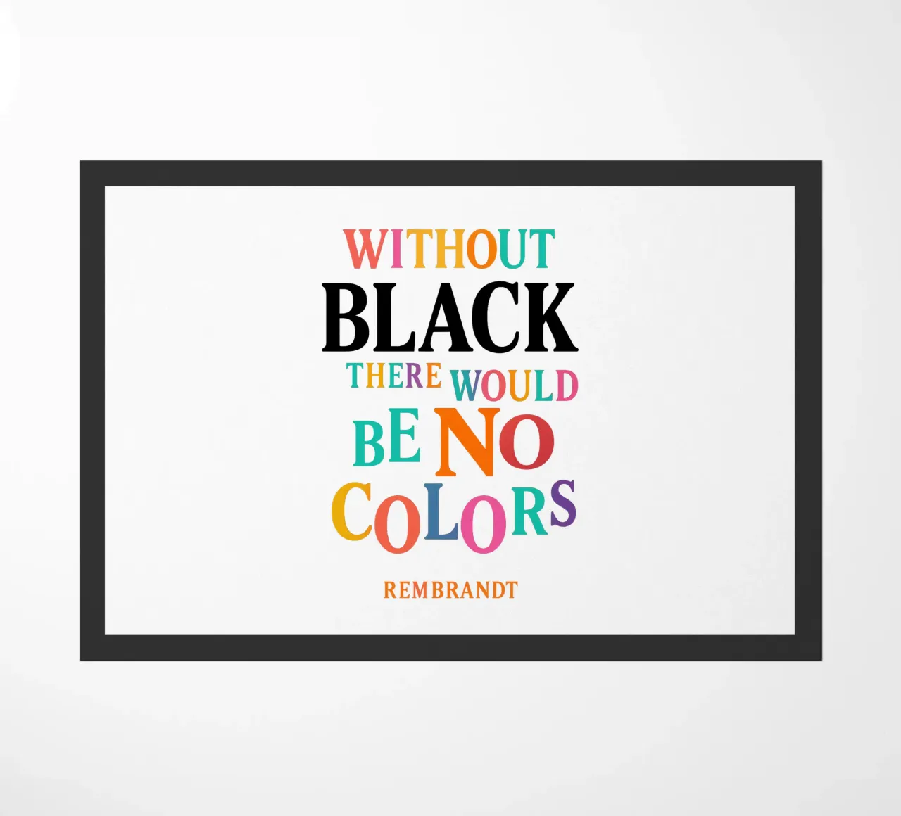 WITHOUT BLACK, THERE WOULD BE NO COLORS (Rembrandt) zerbino da Vintage Van Gogh