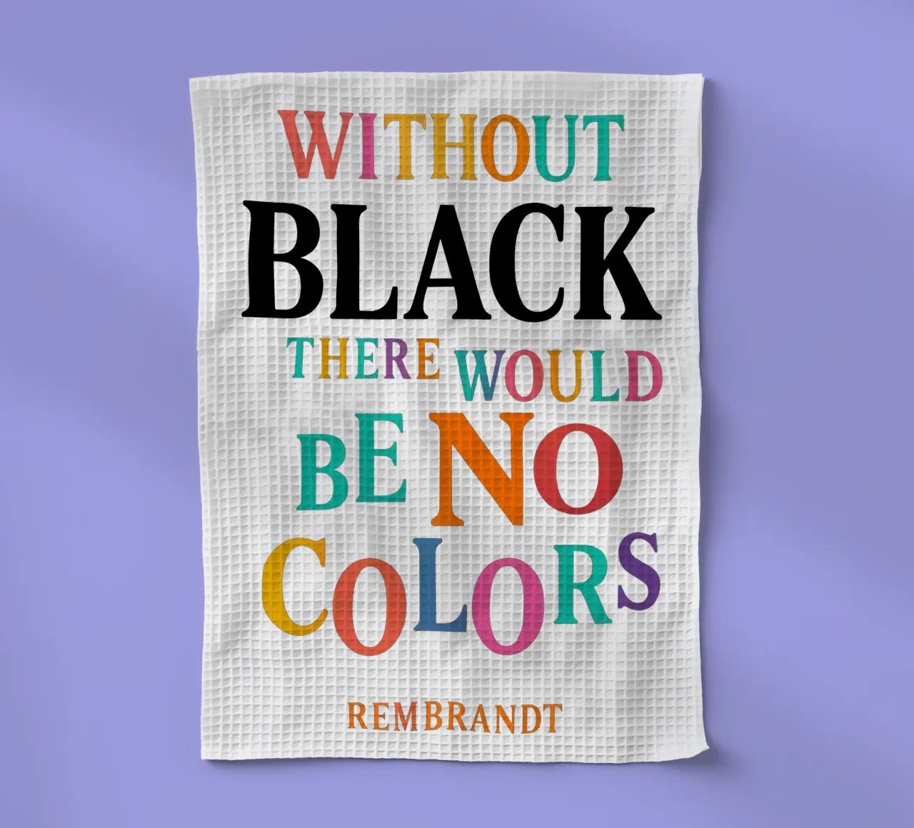 WITHOUT BLACK, THERE WOULD BE NO COLORS (Rembrandt) canovaccio da cucina da Vintage Van Gogh