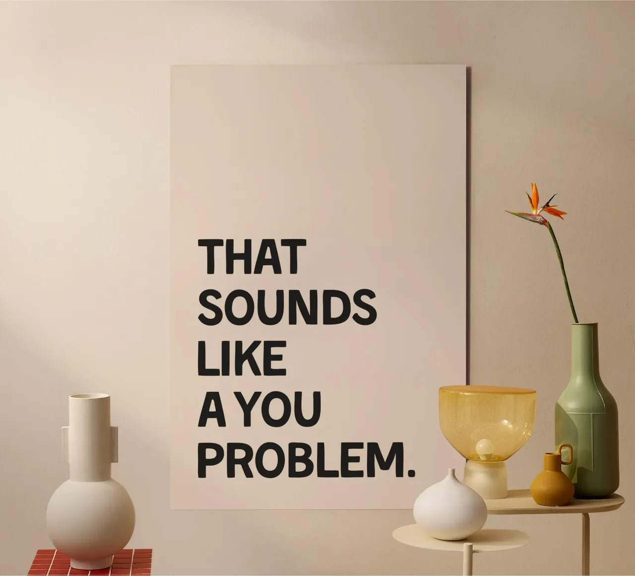 That Sounds Like A You Problem alluminio dibond da Mottos by Sinan Saydik