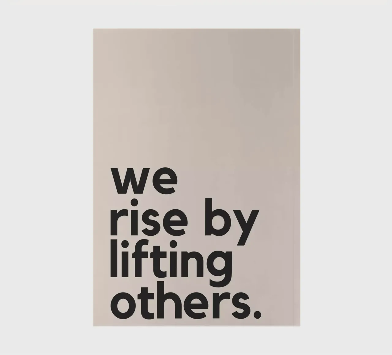 We Rise By Lifting Others Notizbuch von Mottos by Sinan Saydik