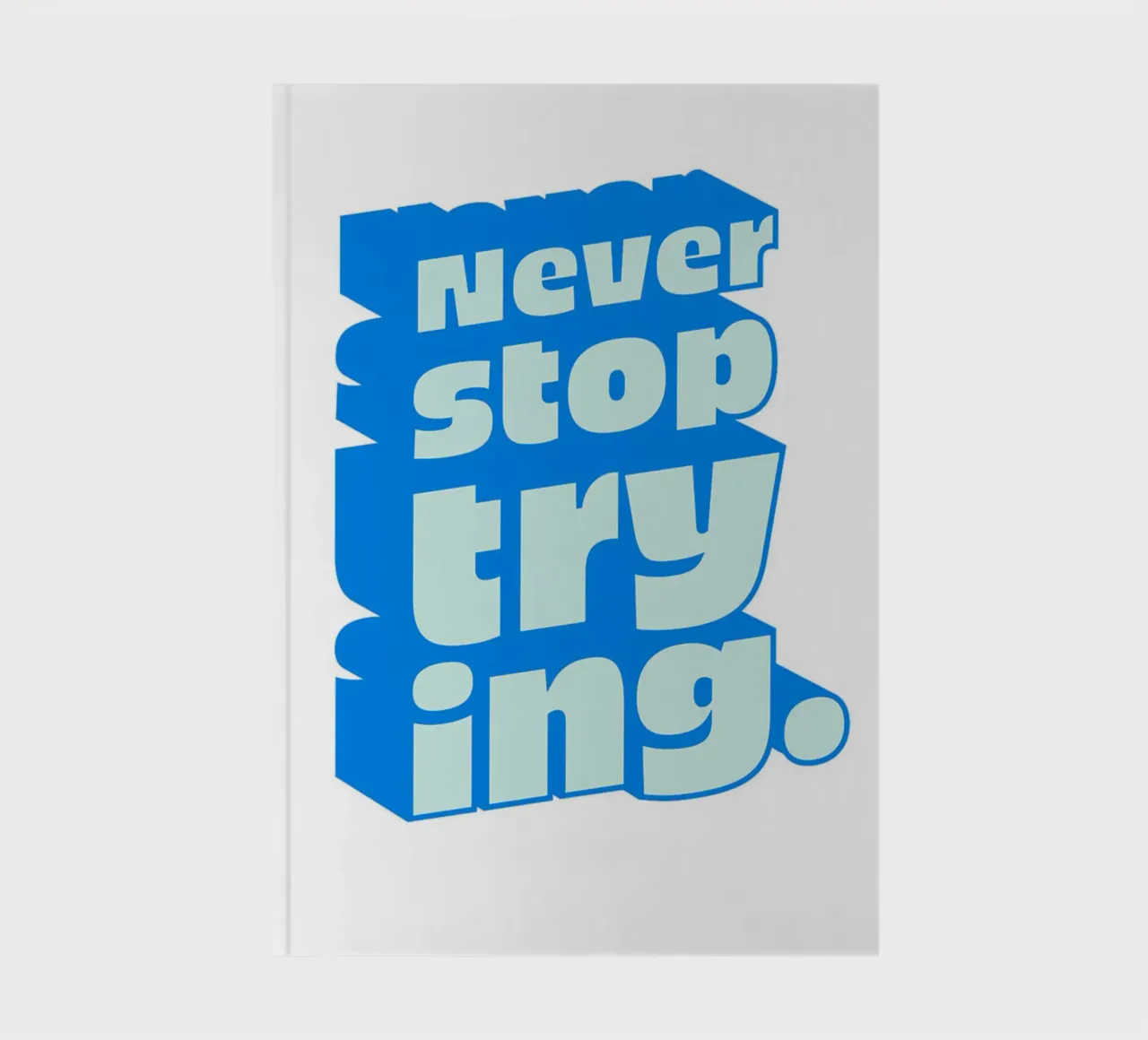 Never Stop Trying notebook by INKFADE.CO