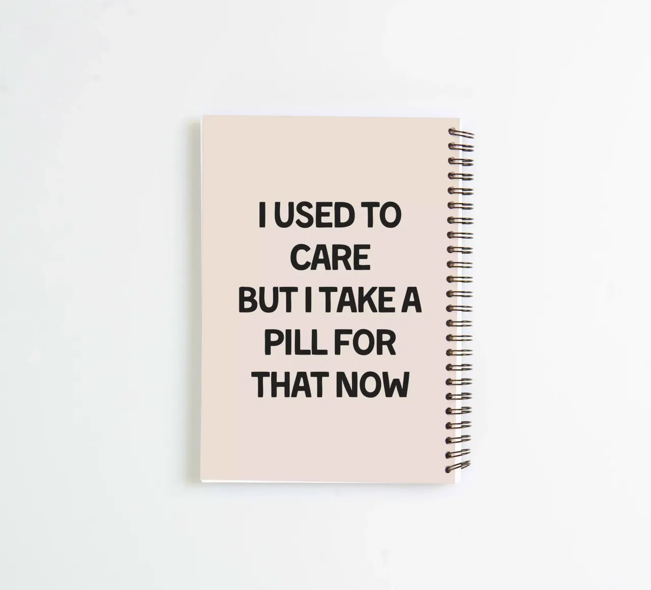 I Used To Care But I Take A Pill For That spiral notebook by Mottos by Sinan Saydik