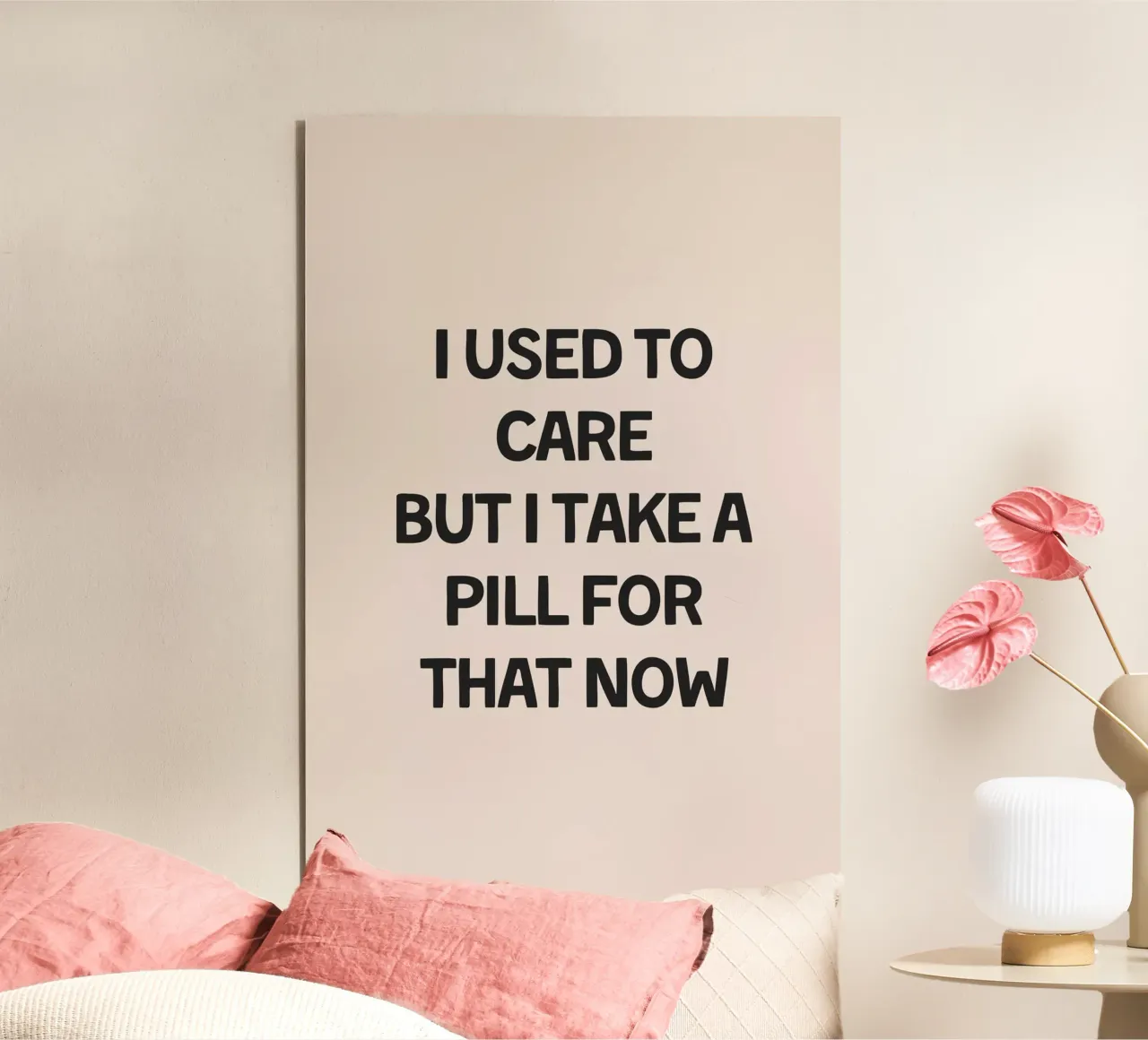 I Used To Care But I Take A Pill For That alluminio dibond da Mottos by Sinan Saydik