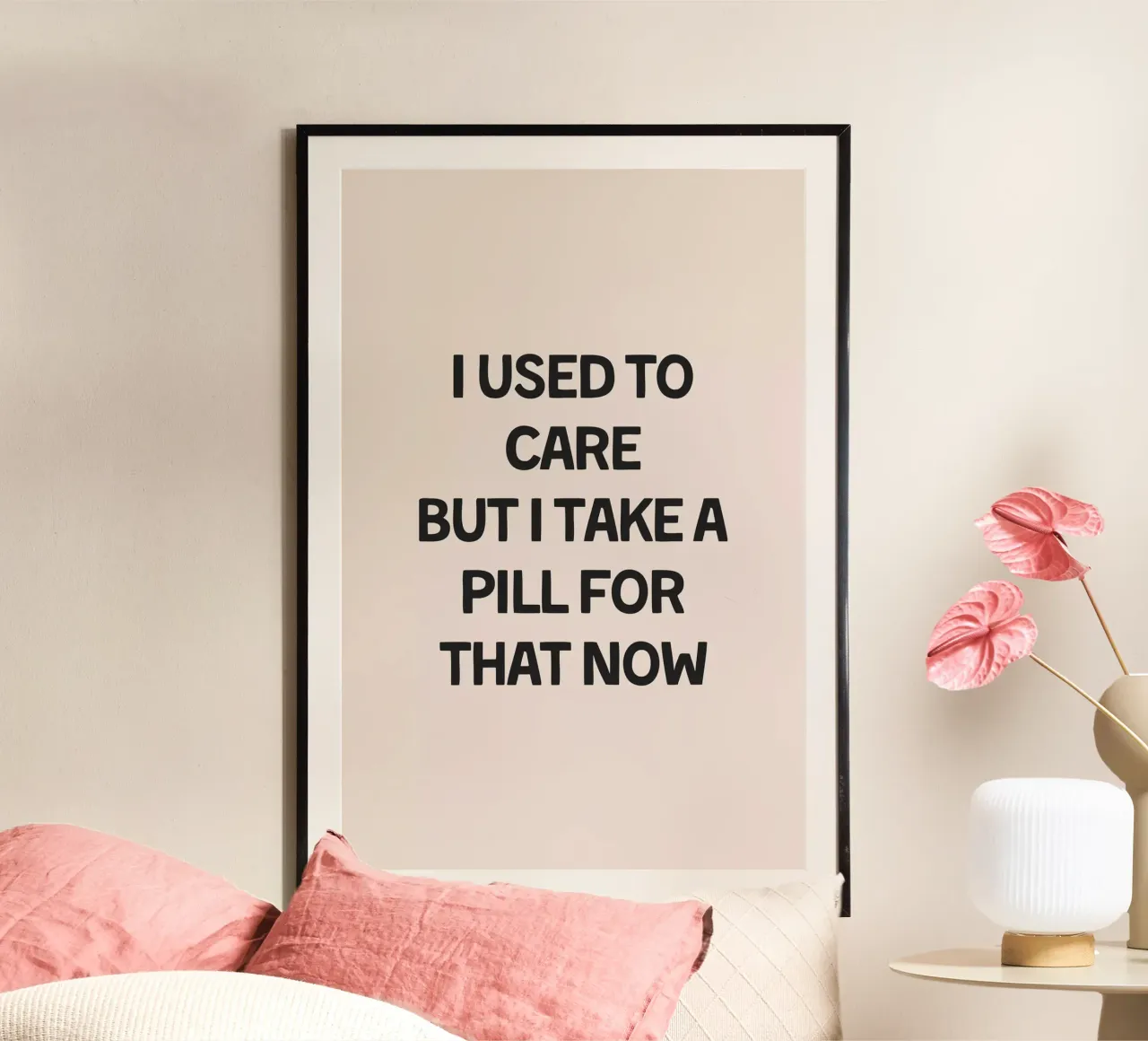 I Used To Care But I Take A Pill For That carta hahnemühle da Mottos by Sinan Saydik