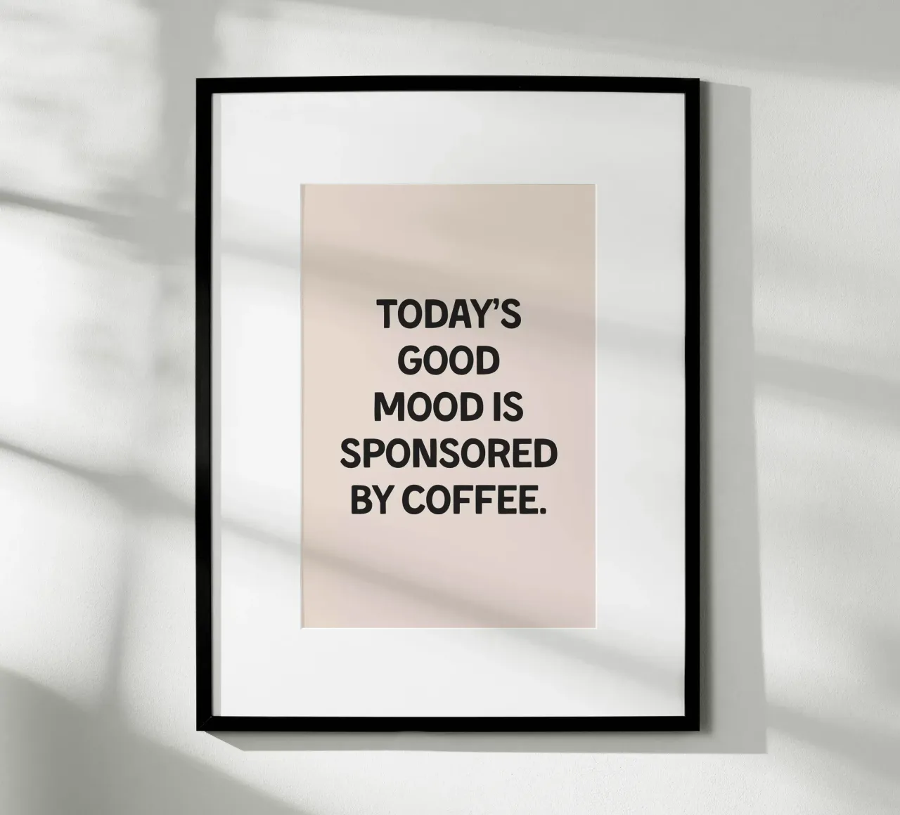 Today's Good Mood Is Sponsored by Coffee poster con telaio in alluminio da Mottos by Sinan Saydik