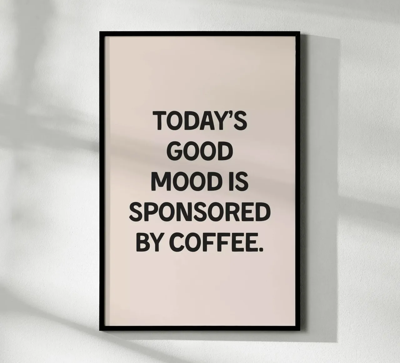 Today's Good Mood Is Sponsored by Coffee poster con telaio in alluminio da Mottos by Sinan Saydik