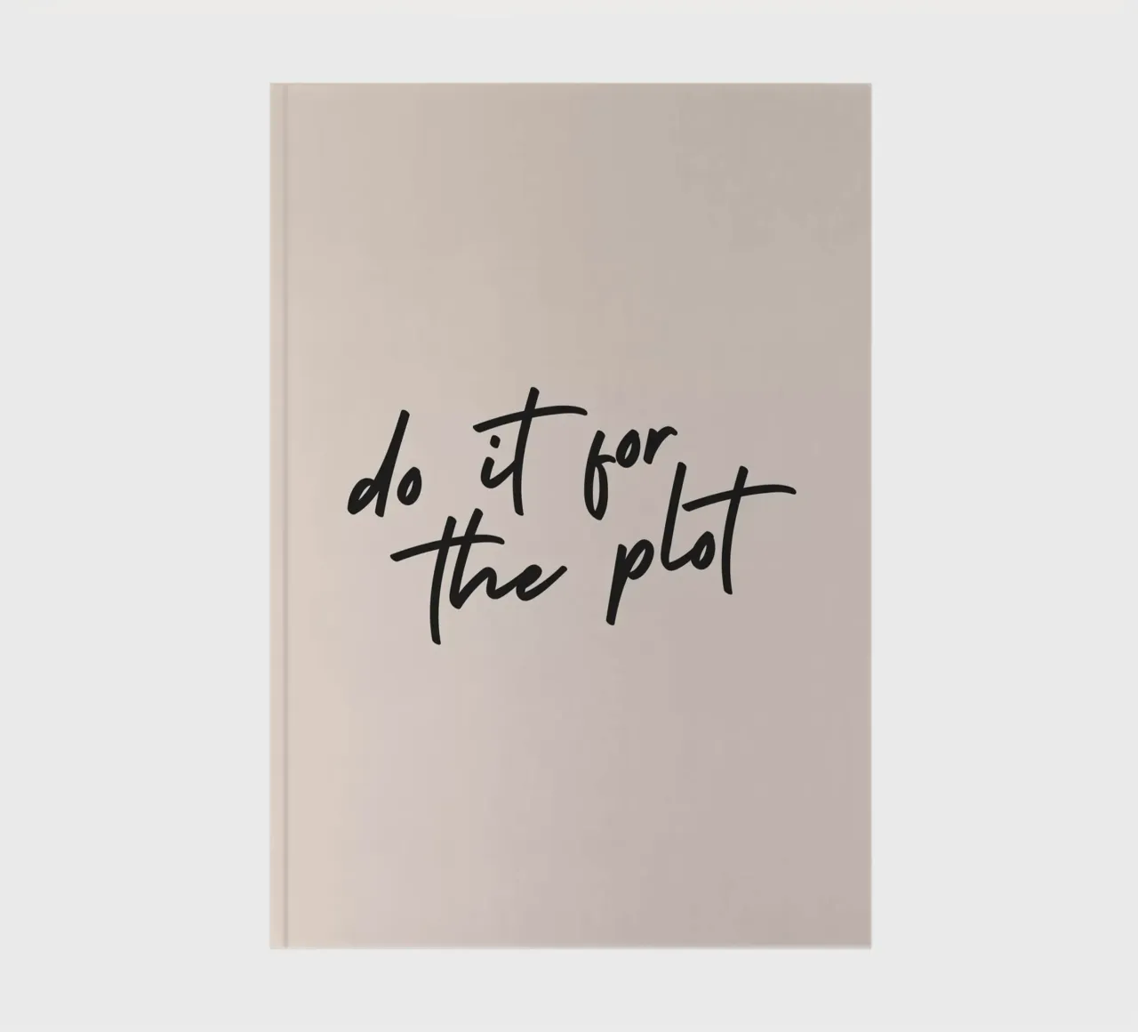do it for the plot carnet de notes de Mottos by Sinan Saydik