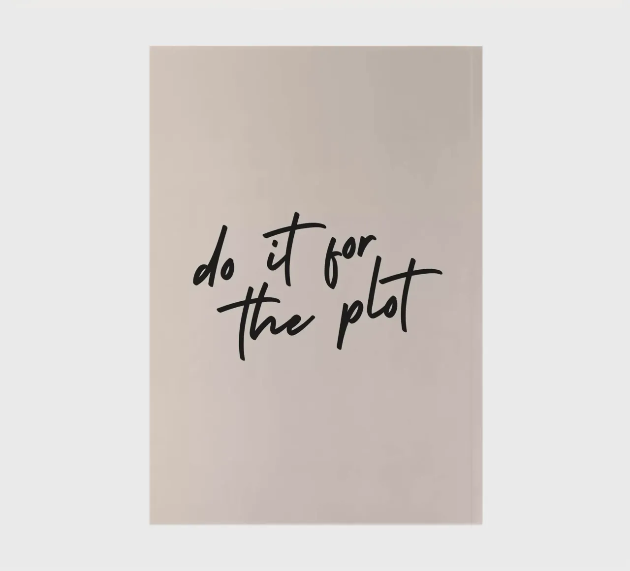 do it for the plot carnet de notes de Mottos by Sinan Saydik
