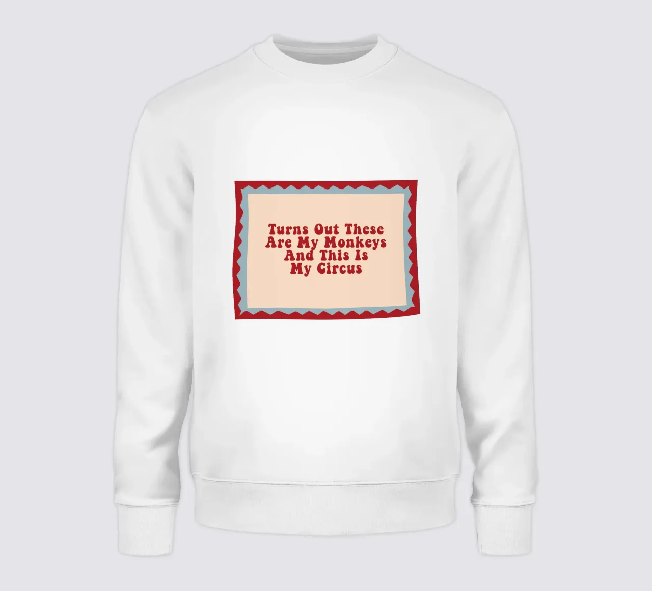 Turns Out These Are My Monkeys And This Is My Circus felpa da Attaboy Dsgn